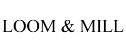 LOOM & MILL trademark