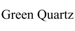 GREEN QUARTZ trademark