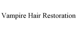 VAMPIRE HAIR RESTORATION trademark