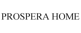 PROSPERA HOME trademark