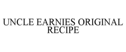 UNCLE EARNIES ORIGINAL RECIPE trademark