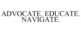 ADVOCATE. EDUCATE. NAVIGATE. trademark