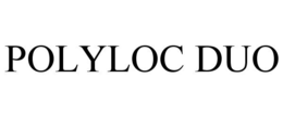 POLYLOC DUO trademark
