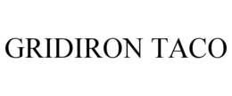 GRIDIRON TACO trademark