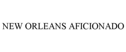 NEW ORLEANS AFICIONADO trademark