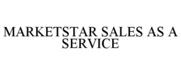 MARKETSTAR SALES AS A SERVICE trademark