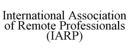INTERNATIONAL ASSOCIATION OF REMOTE PROFESSIONALS (IARP) trademark