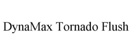 DYNAMAX TORNADO FLUSH trademark