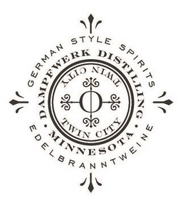 GERMAN STYLE SPIRITS DAMPFWERK DISTILLING · MINNESOTA · TWIN CITY TWIN CITY EDELBRANNTWEINE trademark