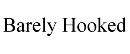BARELY HOOKED trademark