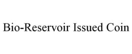 BIO-RESERVOIR ISSUED COIN trademark