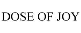 DOSE OF JOY trademark