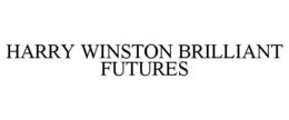 HARRY WINSTON BRILLIANT FUTURES trademark