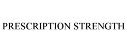 PRESCRIPTION STRENGTH trademark