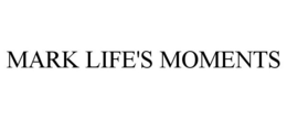 MARK LIFE'S MOMENTS trademark