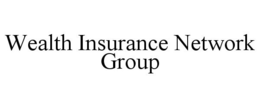 WEALTH INSURANCE NETWORK GROUP trademark