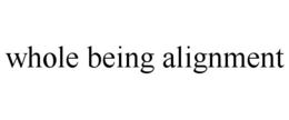 WHOLE BEING ALIGNMENT trademark