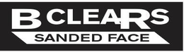 B CLEARS SANDED FACE trademark