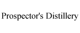 PROSPECTOR'S DISTILLERY trademark