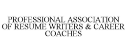 PROFESSIONAL ASSOCIATION OF RESUME WRITERS & CAREER COACHES trademark