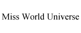 MISS WORLD UNIVERSE trademark