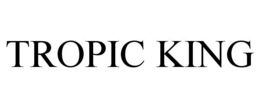 TROPIC KING trademark