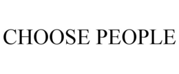CHOOSE PEOPLE trademark