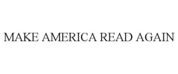 MAKE AMERICA READ AGAIN trademark