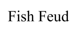 FISH FEUD trademark