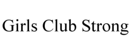 GIRLS CLUB STRONG trademark
