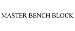 MASTER BENCH BLOCK trademark