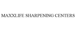 MAXXLIFE SHARPENING CENTERS trademark