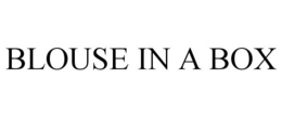 BLOUSE IN A BOX trademark