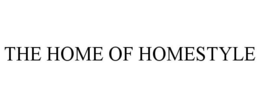 THE HOME OF HOMESTYLE trademark