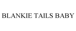 BLANKIE TAILS BABY trademark
