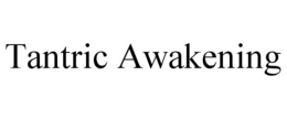 TANTRIC AWAKENING trademark