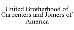 UNITED BROTHERHOOD OF CARPENTERS AND JOINERS OF AMERICA trademark
