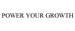 POWER YOUR GROWTH trademark
