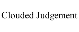 CLOUDED JUDGEMENT trademark