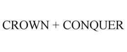 CROWN + CONQUER trademark