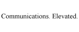 COMMUNICATIONS. ELEVATED. trademark