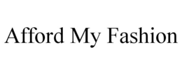 AFFORD MY FASHION trademark