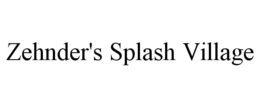ZEHNDER'S SPLASH VILLAGE trademark