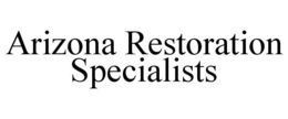 ARIZONA RESTORATION SPECIALISTS trademark
