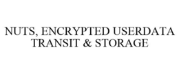 NUTS, ENCRYPTED USERDATA TRANSIT & STORAGE. trademark