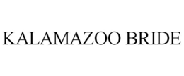 KALAMAZOO BRIDE trademark