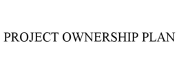 PROJECT OWNERSHIP PLAN trademark