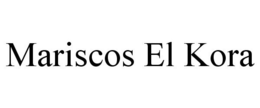 MARISCOS EL KORA trademark