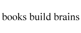 BOOKS BUILD BRAINS trademark