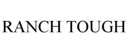 RANCH TOUGH trademark